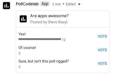 Um app postando uma enquete perguntando aos participantes do espaço se os apps são incríveis e coletando votos com uma mensagem de card interativo.