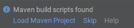 Notification indiquant que les scripts de build Maven ont été trouvés : sélectionnez "Load Maven Project" (Charger le projet Maven), "Skip" (Ignorer) ou "Help" (Aide).