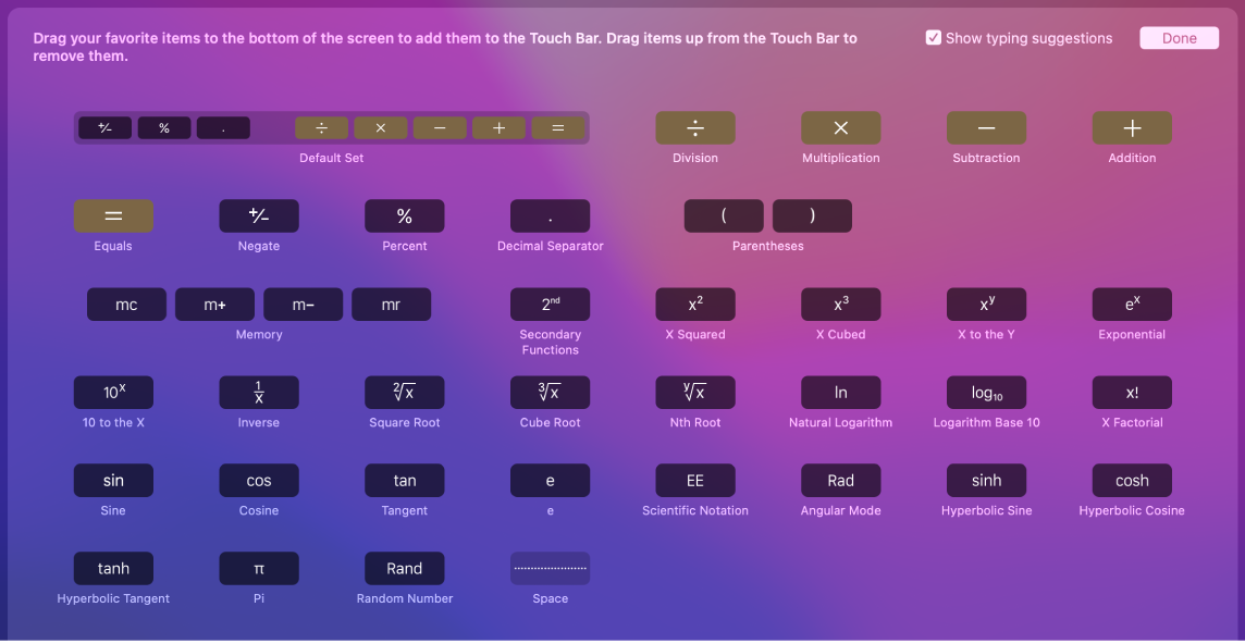 The items in the Calculator Touch Bar you can customize by dragging them into the Touch Bar.