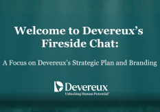 Welcome to Devereux' Fireside Chat