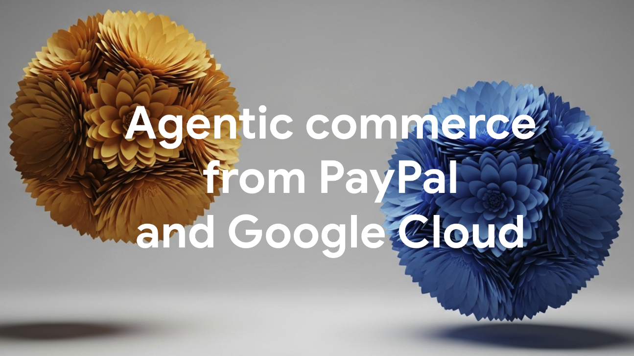 Introduzione di una soluzione di commercio agentico per i commercianti di PayPal e Google Cloud