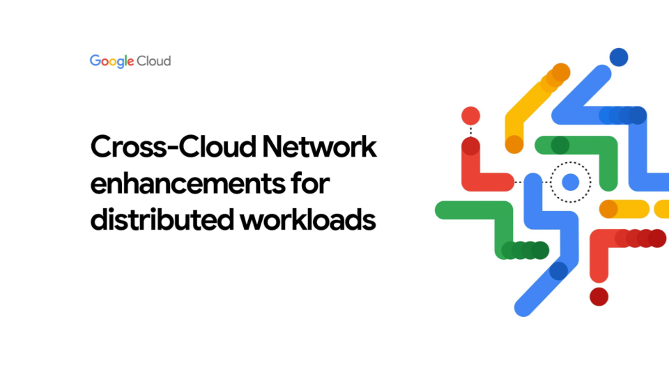 專為分散式工作負載打造的 Cross-Cloud Network 強化功能